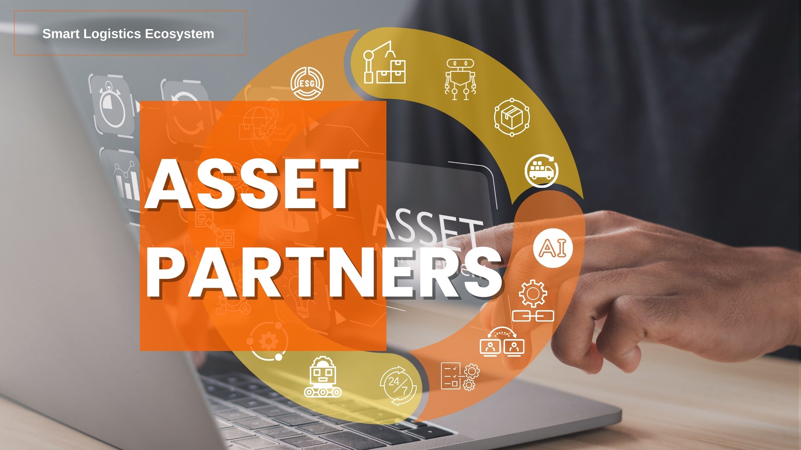 “Property + Logistics Technology” PLT Platform – (4) Asset Partners